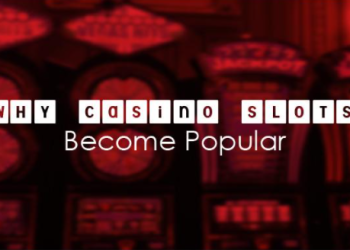 Why Casino Slots Become Popular