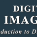 Courses That Will Help You Understand Digital Imaging